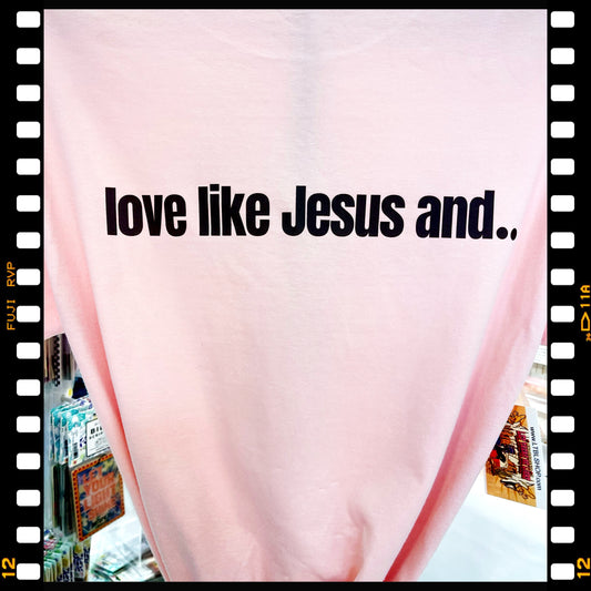 Love Like Jesus and Forgive Tee